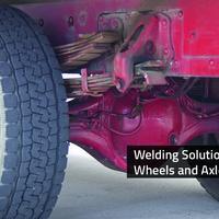 Welding Solutions For Wheels and Axles